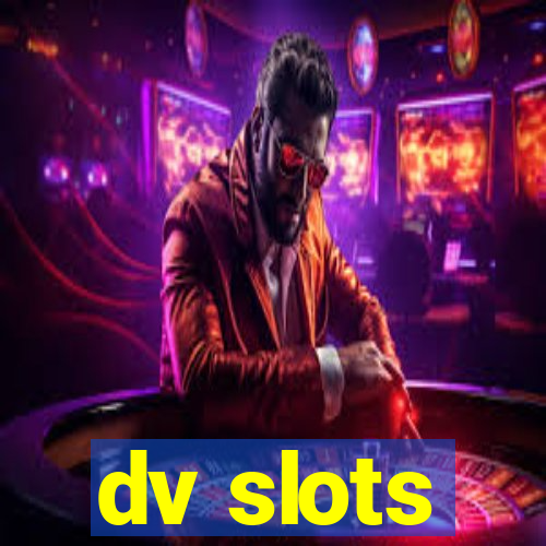 dv slots